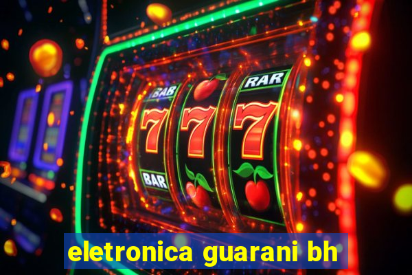 eletronica guarani bh